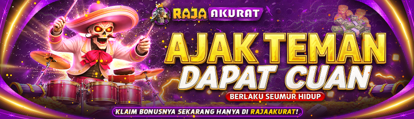 AJAK TEMAN MAIN DI  RAJAAKURAT CUAN SEUMUR HIDUP !